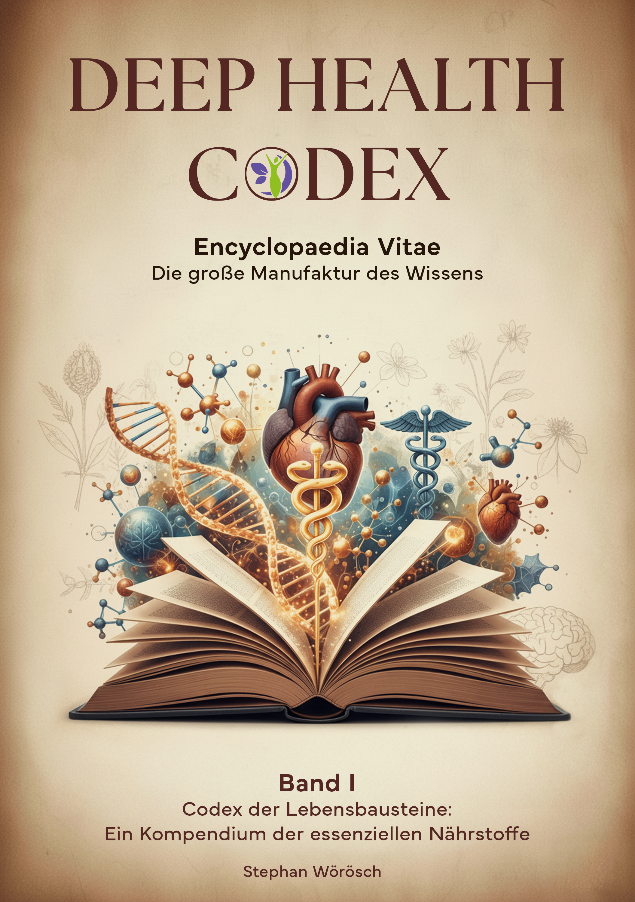 Deep Health Codex - Band I - Codex der Lebensbausteine Deep Health Codex - Band I - Codex der Lebensbausteine